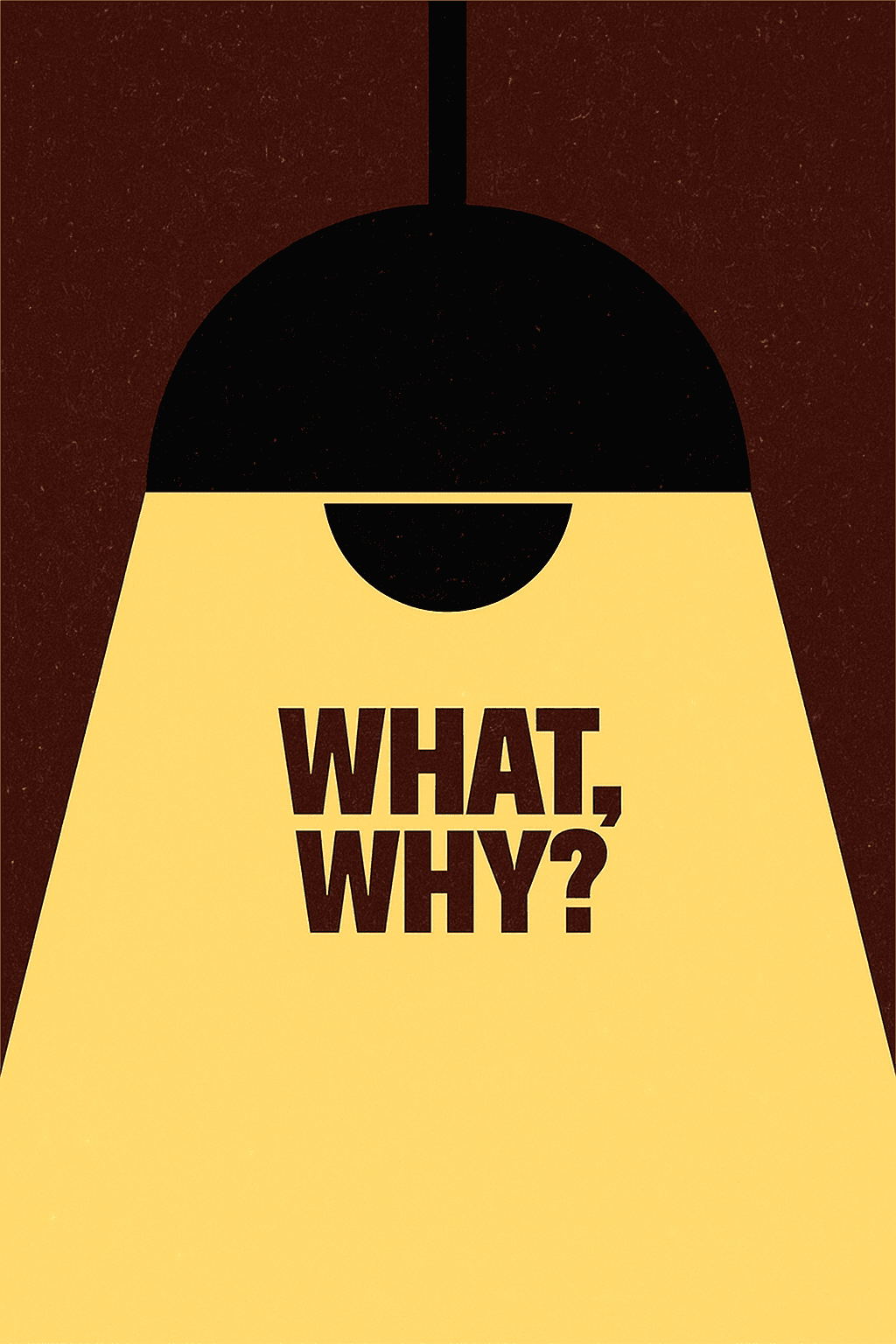 বাতির আলোর নিচে লেখা ‘WHAT, WHY?’